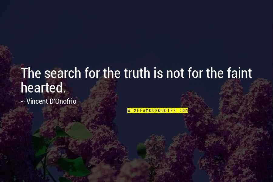 Sobat Indihome Quotes By Vincent D'Onofrio: The search for the truth is not for Sobat Indihome Quotes By Vincent D'Onofrio: The search for the truth is not for