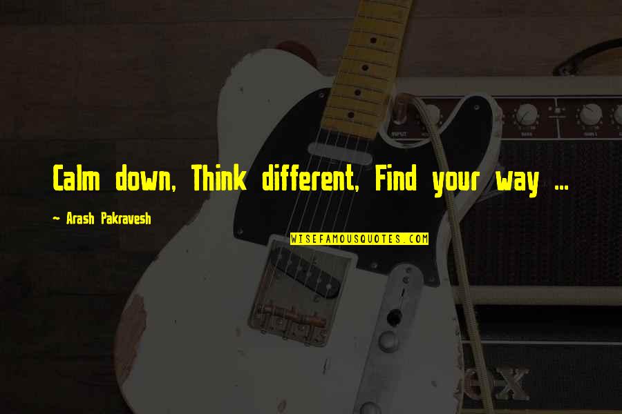 Sobeit Book Quotes By Arash Pakravesh: Calm down, Think different, Find your way ... Sobeit Book Quotes By Arash Pakravesh: Calm down, Think different, Find your way ...