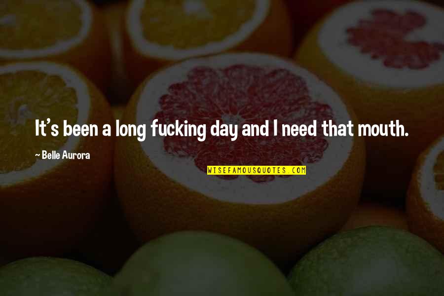 Sobeit Book Quotes By Belle Aurora: It's been a long fucking day and I Sobeit Book Quotes By Belle Aurora: It's been a long fucking day and I