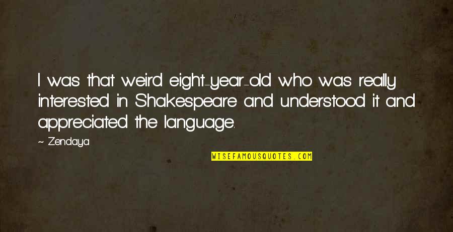 Sobeit Book Quotes By Zendaya: I was that weird eight-year-old who was really Sobeit Book Quotes By Zendaya: I was that weird eight-year-old who was really