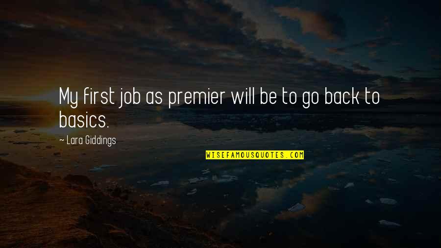 Soberana 01 Quotes By Lara Giddings: My first job as premier will be to Soberana 01 Quotes By Lara Giddings: My first job as premier will be to