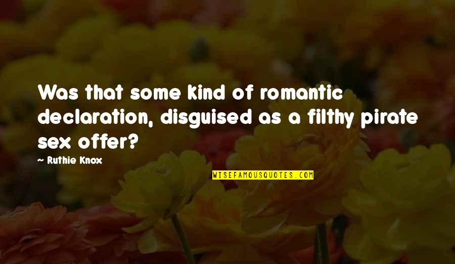 Soberana Definicion Quotes By Ruthie Knox: Was that some kind of romantic declaration, disguised