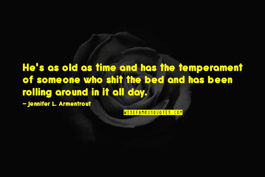 Soberania Definicion Quotes By Jennifer L. Armentrout: He's as old as time and has the Soberania Definicion Quotes By Jennifer L. Armentrout: He's as old as time and has the