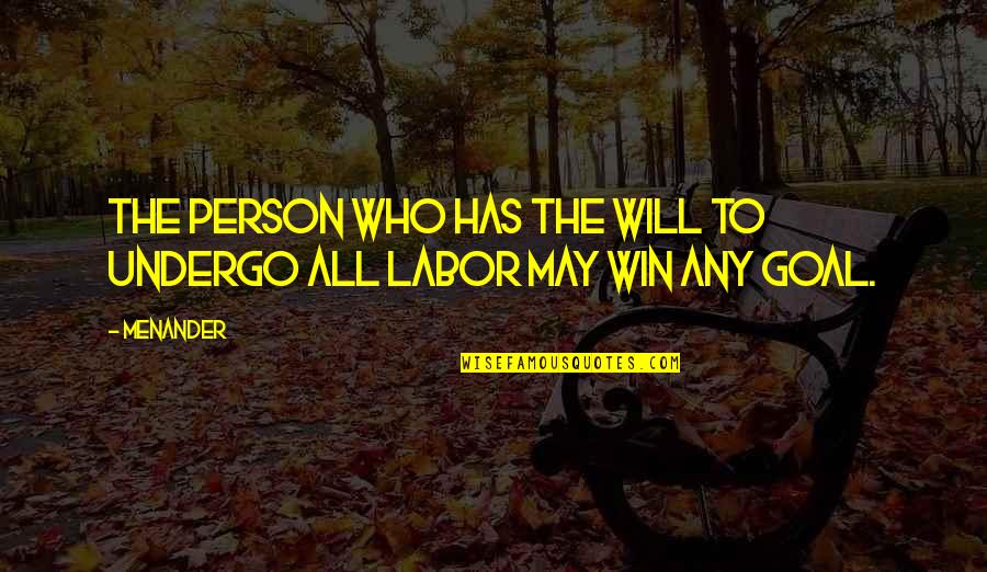 Soberbia Que Quotes By Menander: The person who has the will to undergo