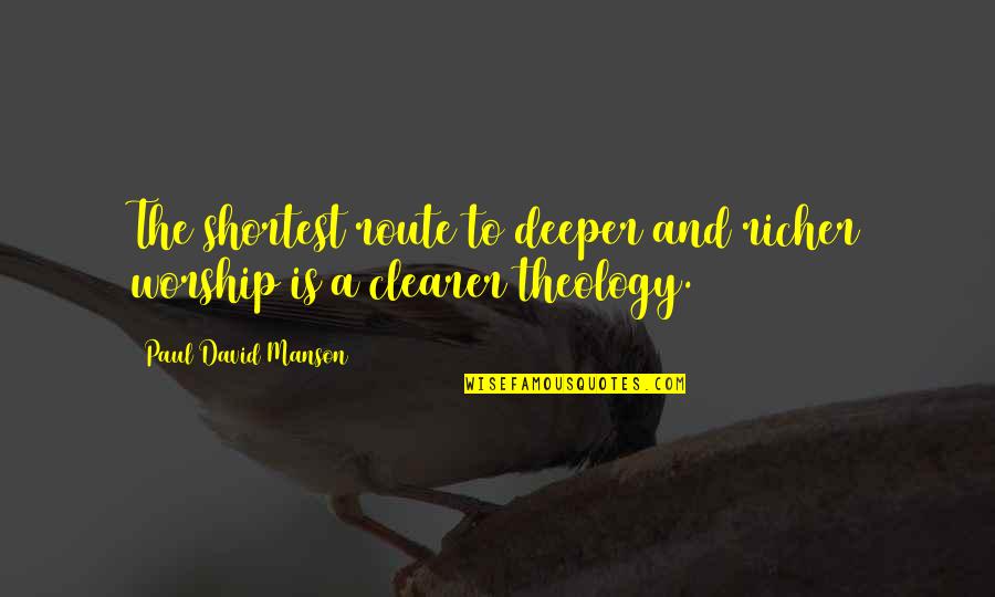 Soberbia Que Quotes By Paul David Manson: The shortest route to deeper and richer worship Soberbia Que Quotes By Paul David Manson: The shortest route to deeper and richer worship