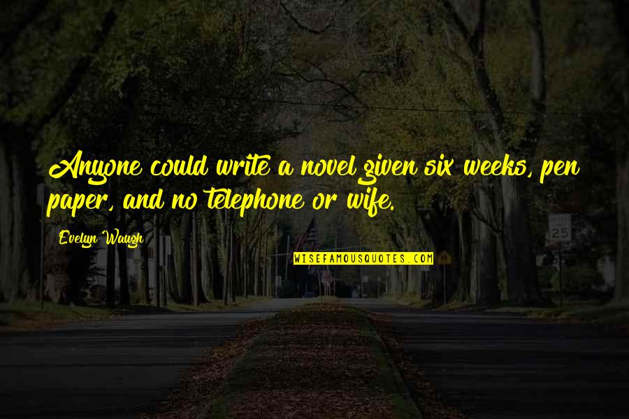Soberscove Quotes By Evelyn Waugh: Anyone could write a novel given six weeks,