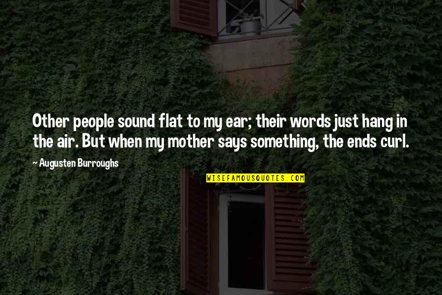 Sobesuccs Quotes By Augusten Burroughs: Other people sound flat to my ear; their