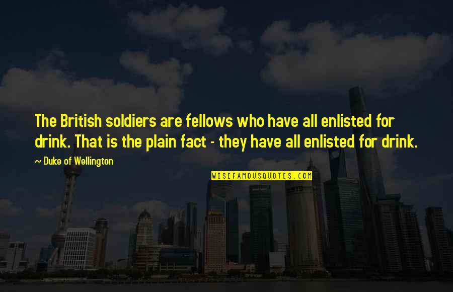 Sobesuccs Quotes By Duke Of Wellington: The British soldiers are fellows who have all