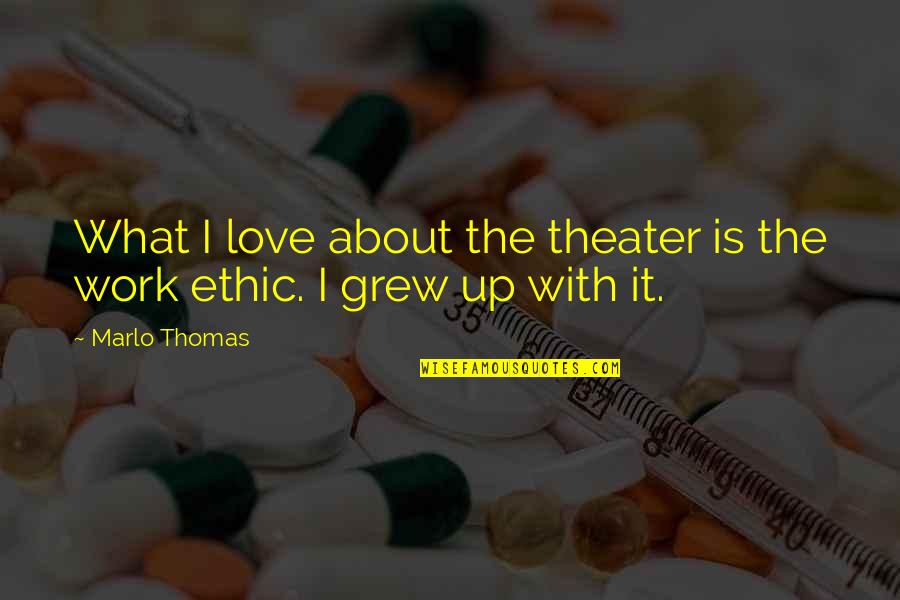 Sobesuccs Quotes By Marlo Thomas: What I love about the theater is the