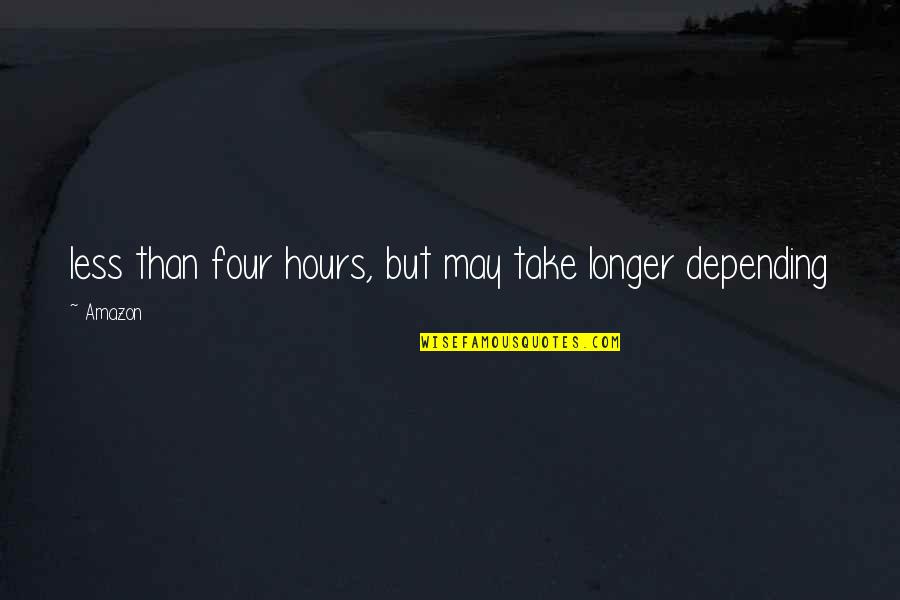 Sobha Dream Quotes By Amazon: less than four hours, but may take longer