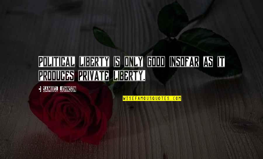 Sobkowiak Soccer Quotes By Samuel Johnson: Political liberty is only good insofar as it
