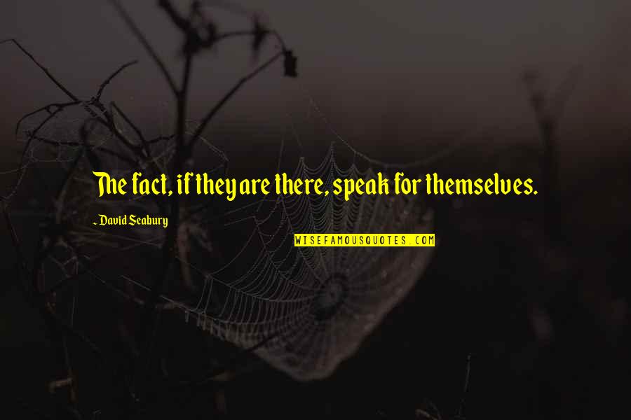 Sobocinski New Jersey Quotes By David Seabury: The fact, if they are there, speak for Sobocinski New Jersey Quotes By David Seabury: The fact, if they are there, speak for