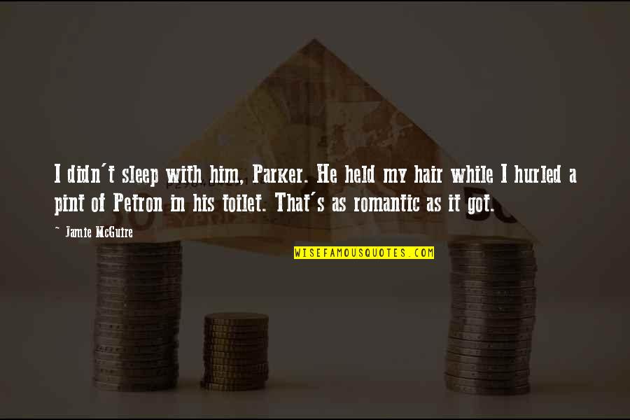 Sobon Wine Quotes By Jamie McGuire: I didn't sleep with him, Parker. He held