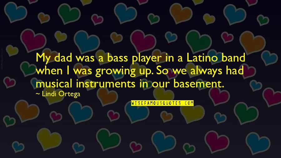 Sobon Winery Quotes By Lindi Ortega: My dad was a bass player in a