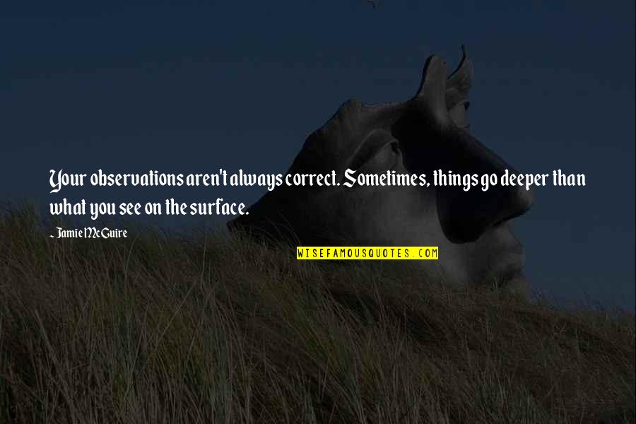 Soborno Definicion Quotes By Jamie McGuire: Your observations aren't always correct. Sometimes, things go Soborno Definicion Quotes By Jamie McGuire: Your observations aren't always correct. Sometimes, things go