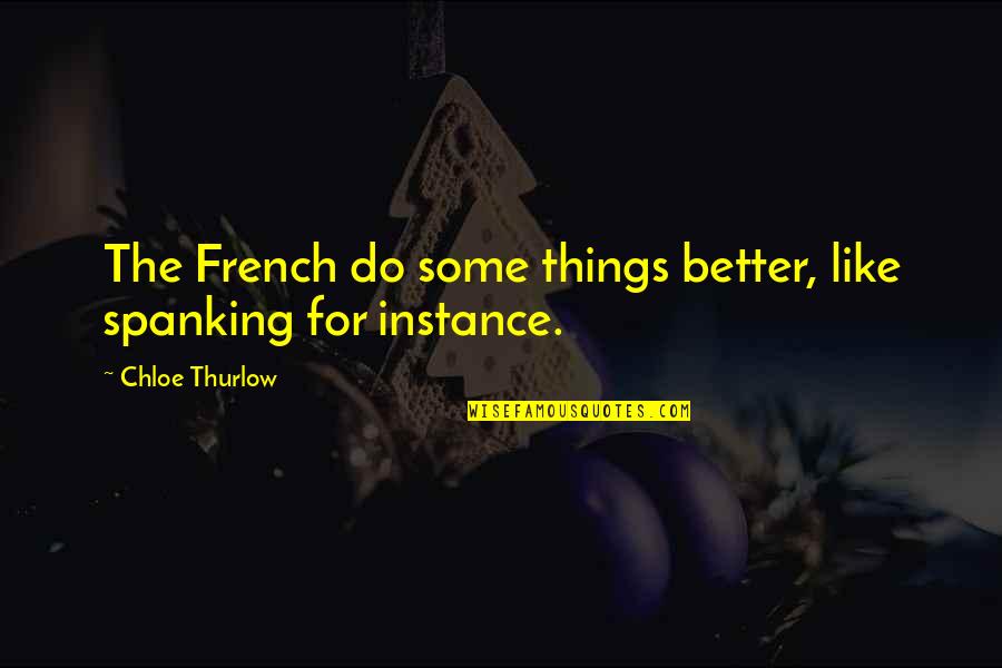 Sobota Quotes By Chloe Thurlow: The French do some things better, like spanking