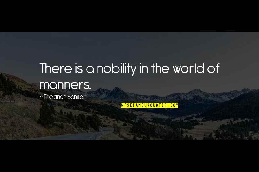 Sobota Quotes By Friedrich Schiller: There is a nobility in the world of