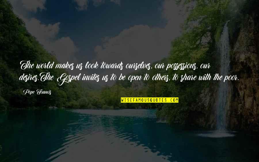 Sobrados Conjugados Quotes By Pope Francis: The world makes us look towards ourselves, our
