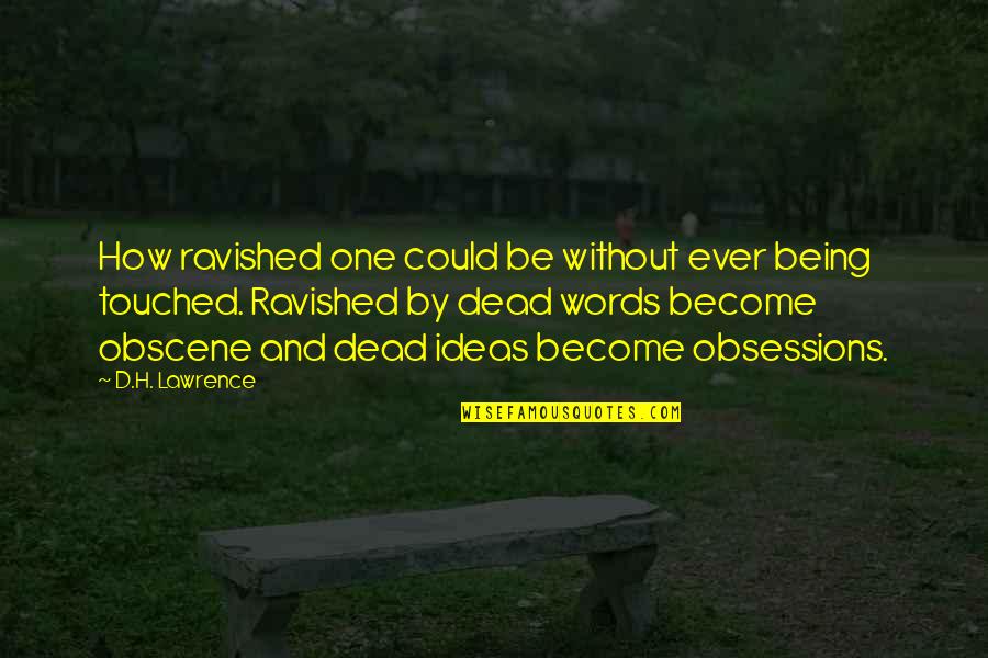 Sobrang Nakakatawang Quotes By D.H. Lawrence: How ravished one could be without ever being