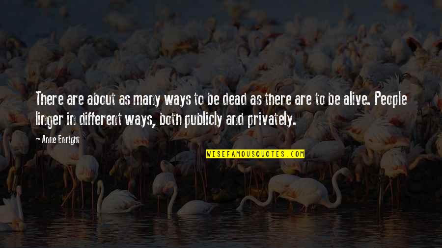 Sobrang Saya Quotes By Anne Enright: There are about as many ways to be