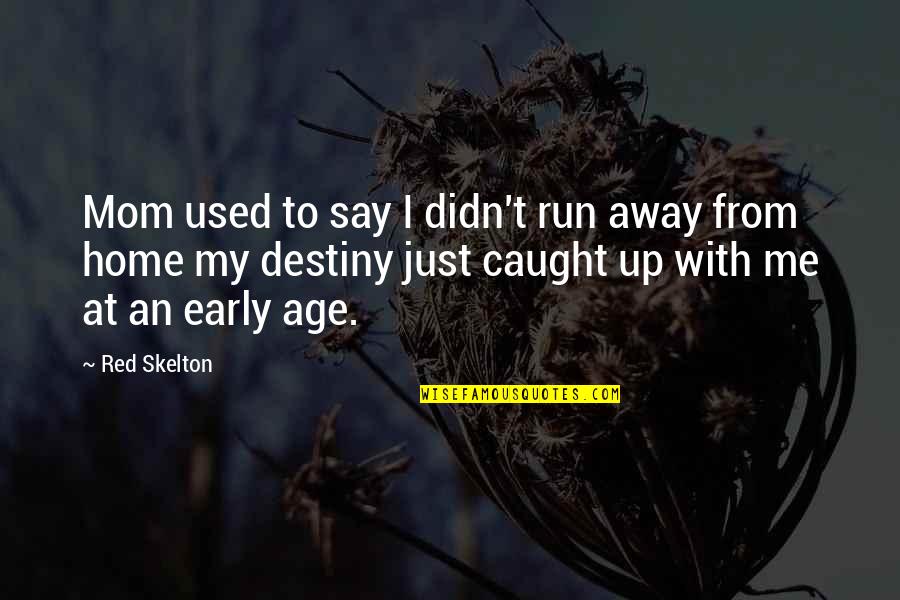 Sobrantes Y Quotes By Red Skelton: Mom used to say I didn't run away Sobrantes Y Quotes By Red Skelton: Mom used to say I didn't run away