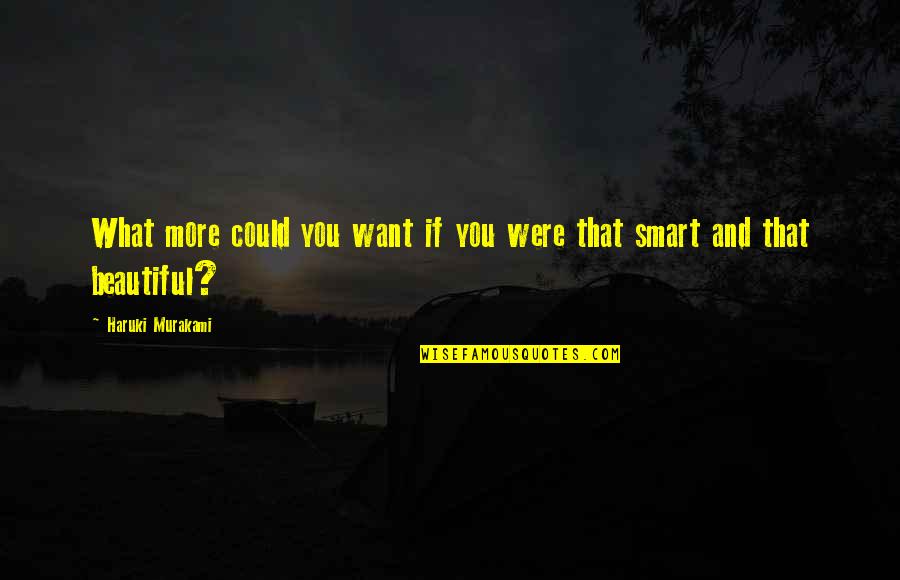 Sobrecarga Del Quotes By Haruki Murakami: What more could you want if you were