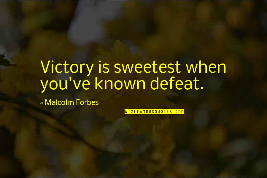 Sobremesa Cigar Quotes By Malcolm Forbes: Victory is sweetest when you've known defeat.