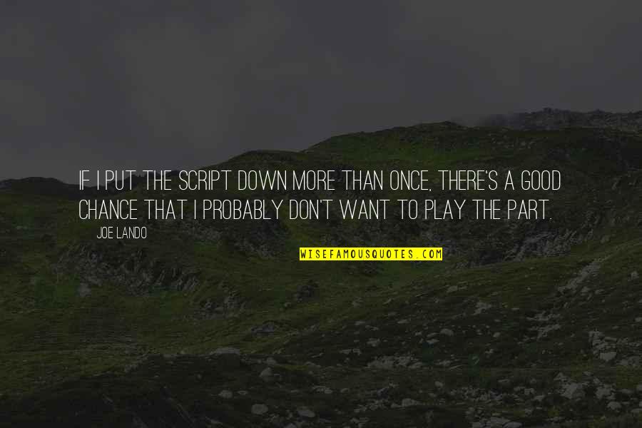 Sobrenatural Dublado Quotes By Joe Lando: If I put the script down more than Sobrenatural Dublado Quotes By Joe Lando: If I put the script down more than