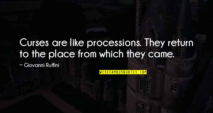 Sobrenombre In English Quotes By Giovanni Ruffini: Curses are like processions. They return to the