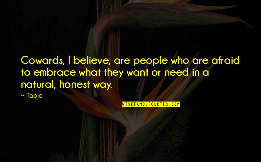 Sobrenombres Quotes By Tablo: Cowards, I believe, are people who are afraid Sobrenombres Quotes By Tablo: Cowards, I believe, are people who are afraid