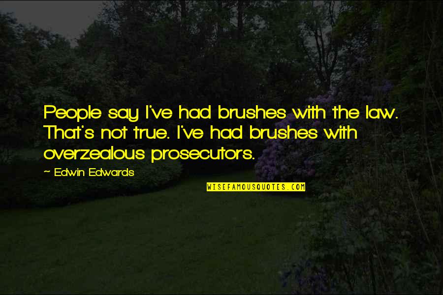 Sobrepeso Concepto Quotes By Edwin Edwards: People say I've had brushes with the law.