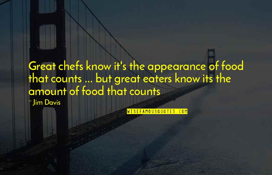 Sobrepeso Concepto Quotes By Jim Davis: Great chefs know it's the appearance of food