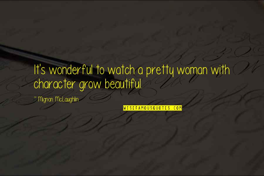 Sobrepeso Concepto Quotes By Mignon McLaughlin: It's wonderful to watch a pretty woman with