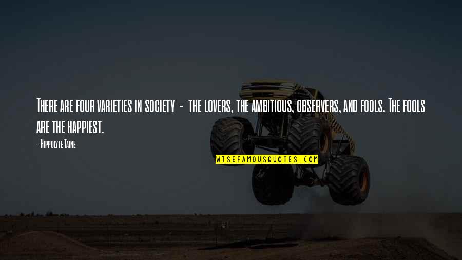 Sobrerecorrido Quotes By Hippolyte Taine: There are four varieties in society - the Sobrerecorrido Quotes By Hippolyte Taine: There are four varieties in society - the