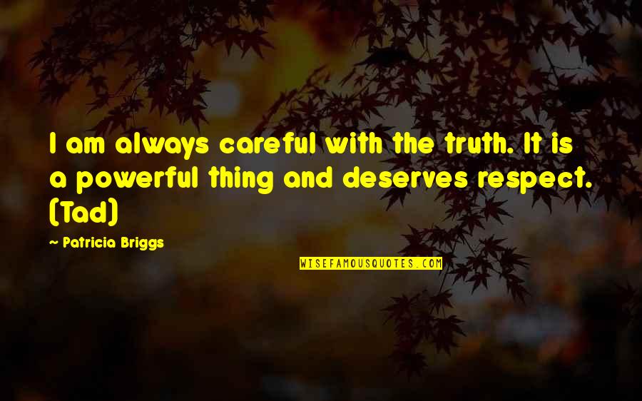 Sobrero Nelson Quotes By Patricia Briggs: I am always careful with the truth. It