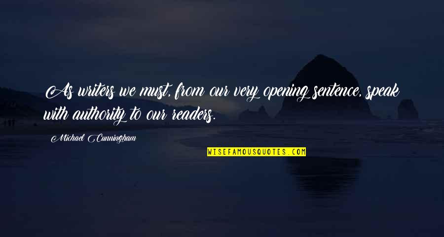 Sobresalen En Quotes By Michael Cunningham: As writers we must, from our very opening Sobresalen En Quotes By Michael Cunningham: As writers we must, from our very opening