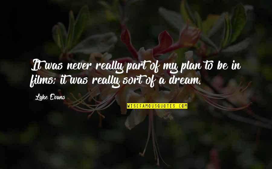 Sobreviventes Dos Quotes By Luke Evans: It was never really part of my plan