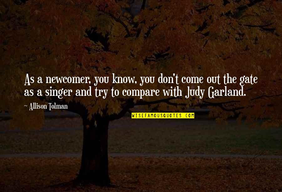 Sobreviver Nas Quotes By Allison Tolman: As a newcomer, you know, you don't come Sobreviver Nas Quotes By Allison Tolman: As a newcomer, you know, you don't come