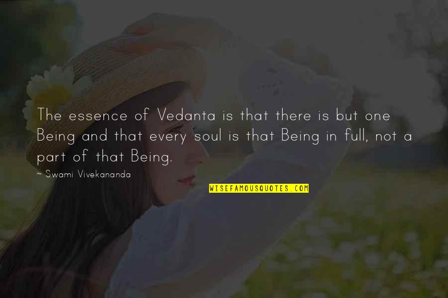Sobreviver Nas Quotes By Swami Vivekananda: The essence of Vedanta is that there is Sobreviver Nas Quotes By Swami Vivekananda: The essence of Vedanta is that there is