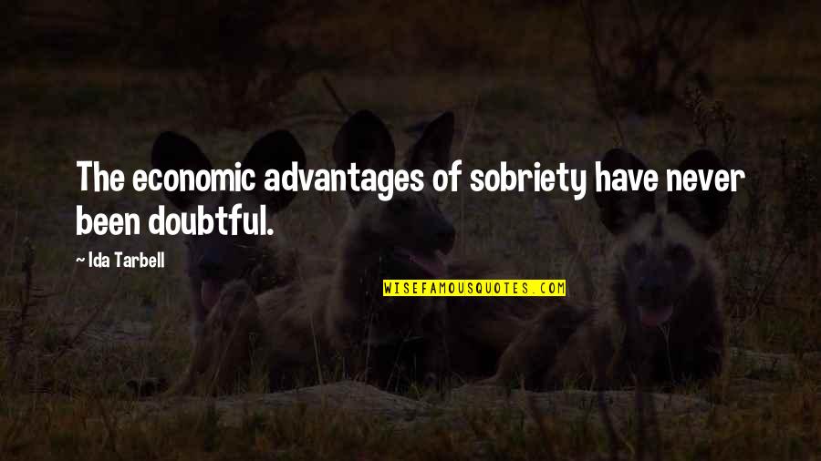 Sobriety Quotes By Ida Tarbell: The economic advantages of sobriety have never been