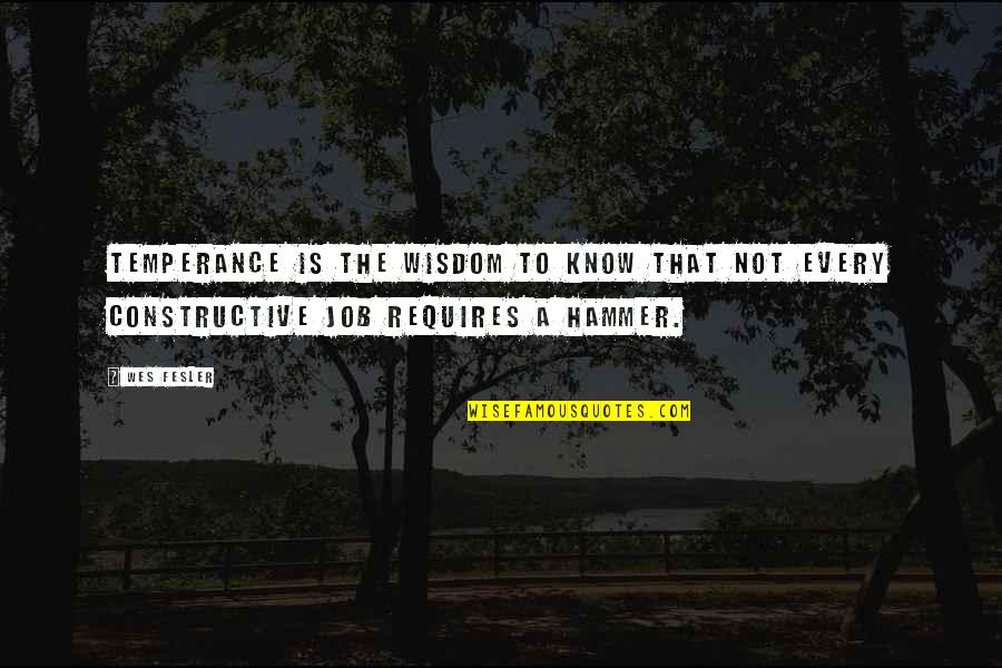 Sobriety's Quotes By Wes Fesler: Temperance is the wisdom to know that not