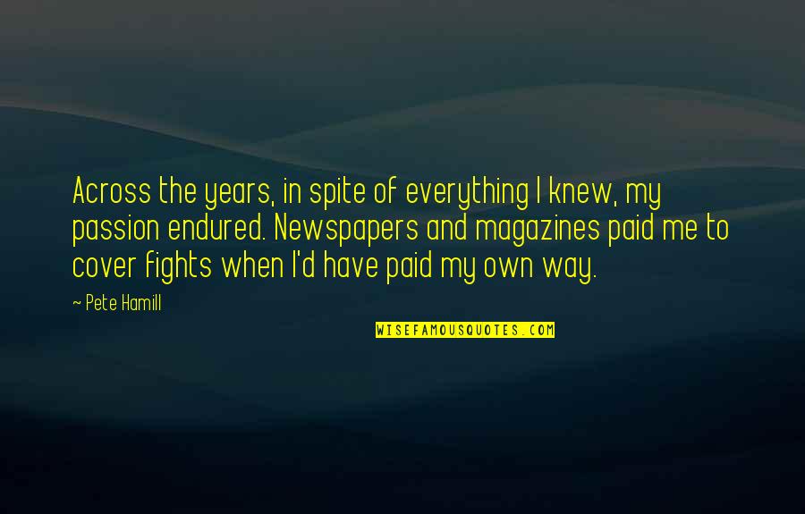 Sobrinos Queridos Quotes By Pete Hamill: Across the years, in spite of everything I