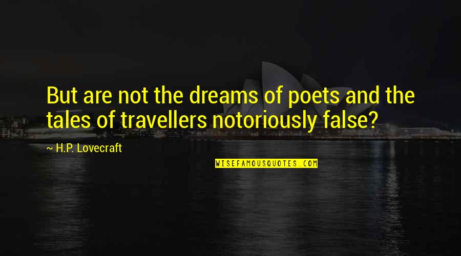 Sobriquets Quotes By H.P. Lovecraft: But are not the dreams of poets and