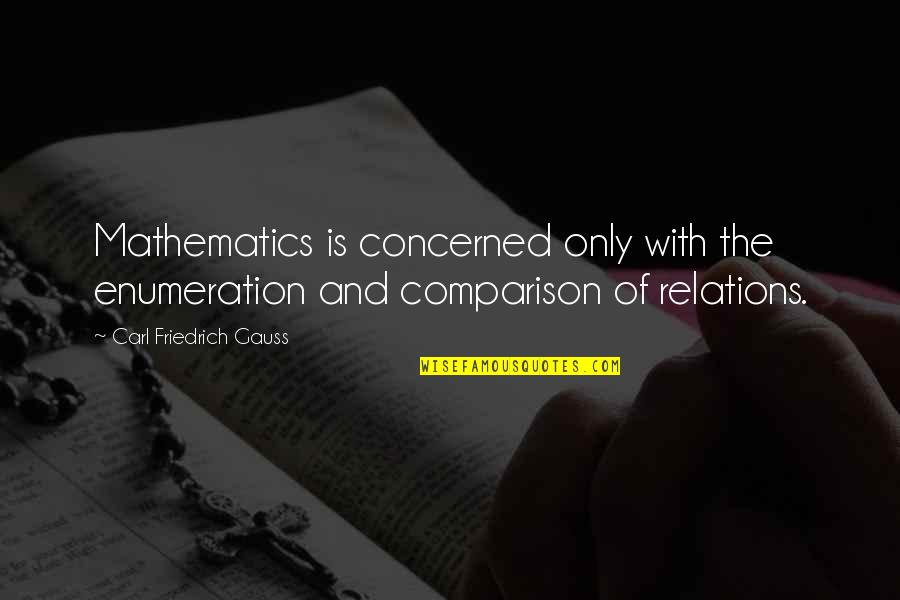 Socado Candy Quotes By Carl Friedrich Gauss: Mathematics is concerned only with the enumeration and Socado Candy Quotes By Carl Friedrich Gauss: Mathematics is concerned only with the enumeration and