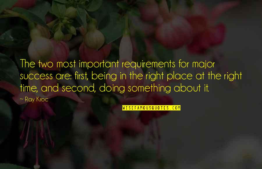 Socado Candy Quotes By Ray Kroc: The two most important requirements for major success Socado Candy Quotes By Ray Kroc: The two most important requirements for major success