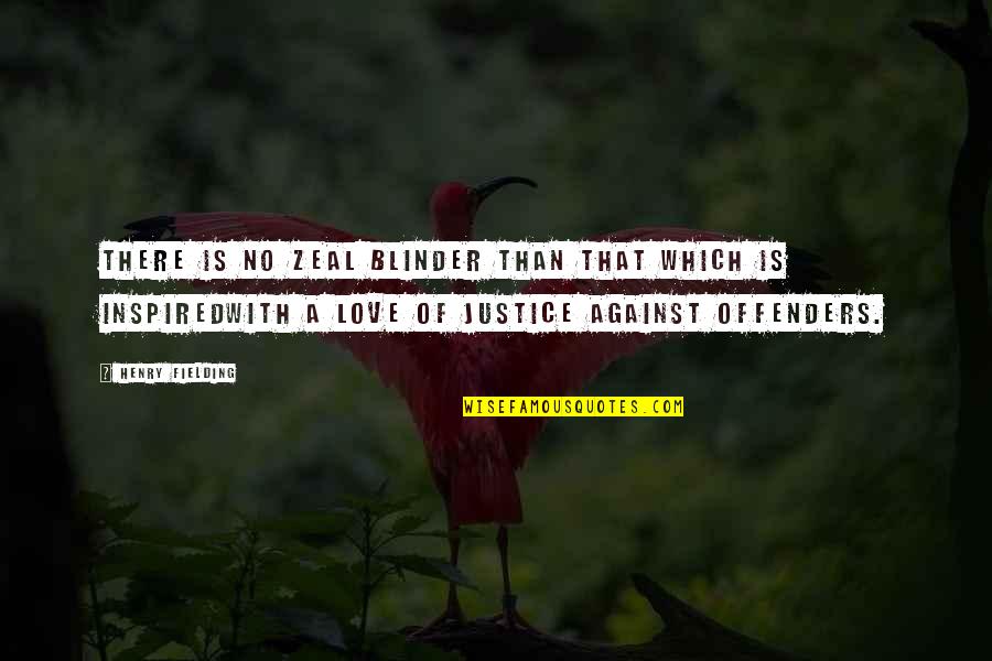 Socavar Sinonimos Quotes By Henry Fielding: There is no zeal blinder than that which Socavar Sinonimos Quotes By Henry Fielding: There is no zeal blinder than that which