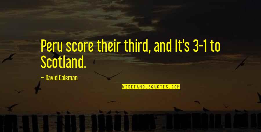 Soccer And Quotes By David Coleman: Peru score their third, and It's 3-1 to Soccer And Quotes By David Coleman: Peru score their third, and It's 3-1 to