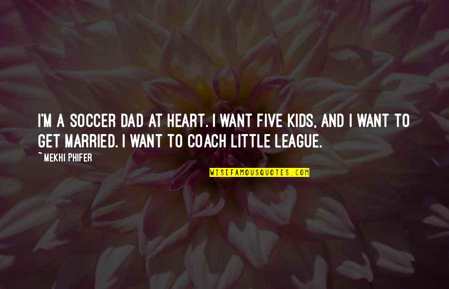 Soccer And Quotes By Mekhi Phifer: I'm a soccer dad at heart. I want