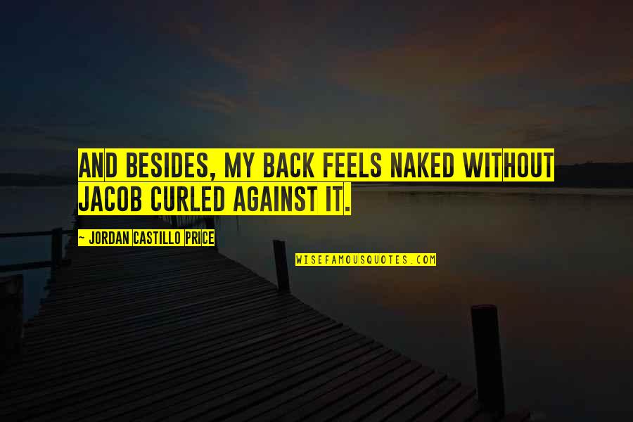 Soccer Announcer Ray Hudson Quotes By Jordan Castillo Price: And besides, my back feels naked without Jacob Soccer Announcer Ray Hudson Quotes By Jordan Castillo Price: And besides, my back feels naked without Jacob