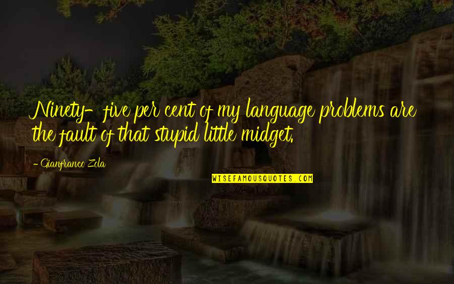 Soccer Best Quotes By Gianfranco Zola: Ninety-five per cent of my language problems are Soccer Best Quotes By Gianfranco Zola: Ninety-five per cent of my language problems are